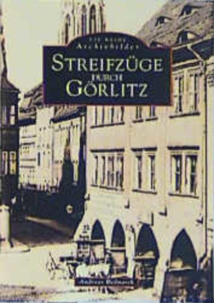 Streifzüge durch Görlitz | Andreas Bednarek