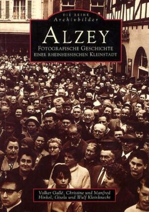 Alzey - Fotografische Geschichte einer rheinhessischen Stadt | Bundesamt für magische Wesen