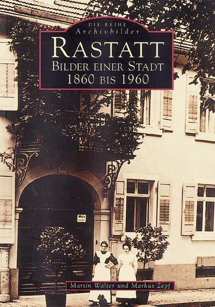 Rastatt - Bilder einer Stadt 1860 bis 1960 | Bundesamt für magische Wesen