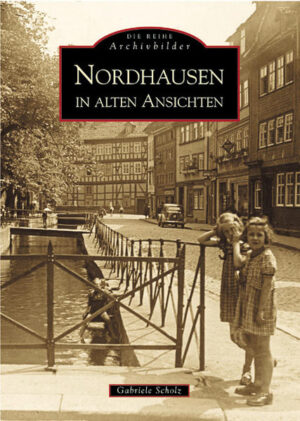 Nordhausen in alten Ansichten | Gabriele Mohr
