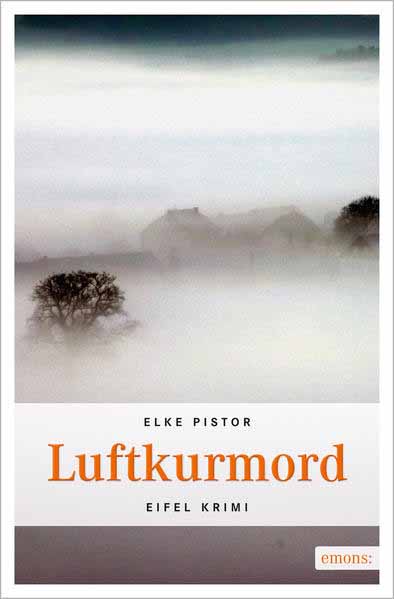 Luftkurmord Eifel Krimi | Elke Pistor