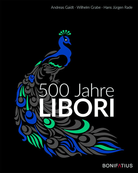 500 Jahre Libori | Andreas Gaidt, Wilhelm Grabe, Hans Jürgen Rade