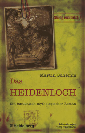 Das Heidenloch Ein fantastisch-mythologischer Roman | Martin Schemm