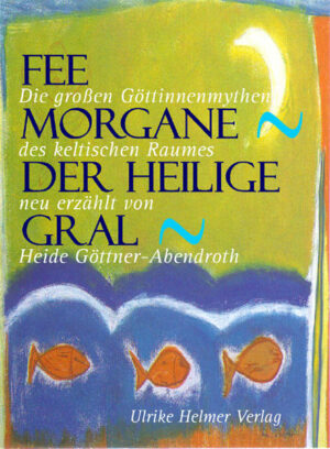 Fee Morgane - Der Heilige Gral: Die grossen Göttinnenmythen des keltischen Raumes | Bundesamt für magische Wesen