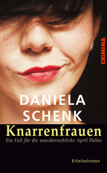 Knarrenfrauen Ein Fall für die unwiderstehliche April Pallas | Daniela Schenk