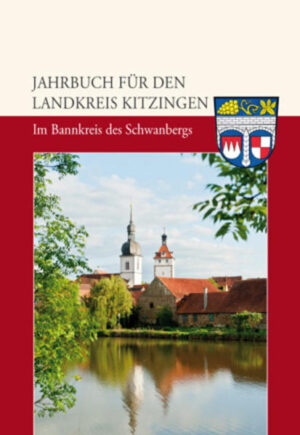 Jahrbuch für den Landkreis Kitzingen 2013 - Im Bannkreis des Schwanbergs (Schwerpunkt: Prichsenstadt) | Bundesamt für magische Wesen