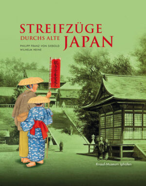 Streifzüge durchs Alte Japan -Philipp Franz von Siebold