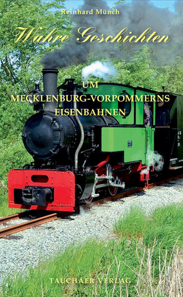 Wahre Geschichten um Mecklenburg-Vorpommerns Eisenbahnen | Reinhard Münch