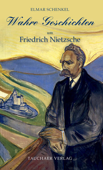 Wahre Geschichten um Friedrich Nietzsche | Elmar Schenkel
