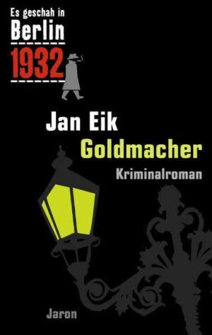 Goldmacher Kappes 12. Fall. Kriminalroman (Es geschah in Berlin 1932) | Jan Eik