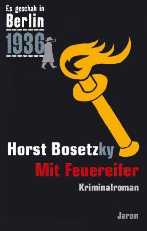 Mit Feuereifer Kappes 14. Fall. Kriminalroman (Es geschah in Berlin 1936) | Horst Bosetzky