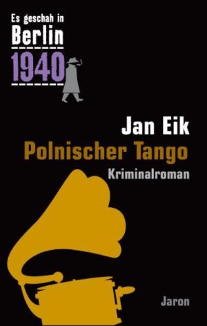 Polnischer Tango Kappes 16. Fall. Kriminalroman (Es geschah in Berlin 1940) | Jan Eik