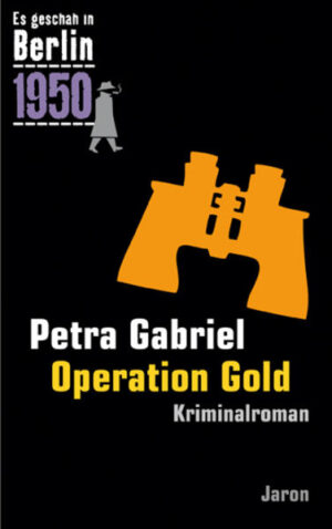 Operation Gold Kappes 21. Fall. Kriminalroman (Es geschah in Berlin 1950) | Petra Gabriel