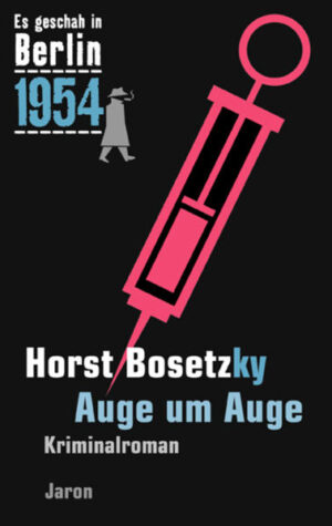 Auge um Auge Der 23. Kappe-Fall. Kriminalroman (Es geschah in Berlin 1954) | Horst (-ky) Bosetzky