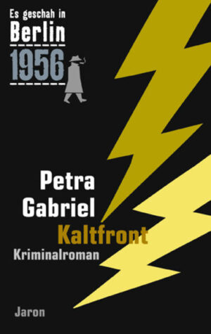 Kaltfront Der 24. Kappe-Fall. Kriminalroman. (Es geschah in Berlin 1956) | Petra Gabriel