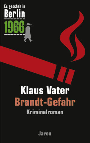 Brandt-Gefahr Der 29. Kappe-Fall. Kriminalroman (Es geschah in Berlin 1966) | Klaus Vater