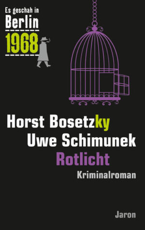 Rotlicht Der 30. Kappe-Fall. Kriminalroman (Es geschah in Berlin 1968) | Horst Bosetzky und Uwe Schimunek