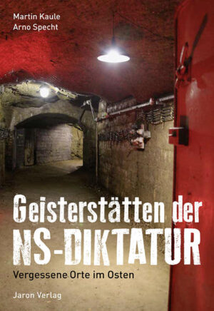Geisterstätten der NS-Diktatur | Martin Kaule, Arno Specht