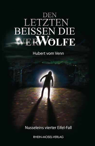 Den letzten beissen die WerWölfe Nusseleins vierter Eifel-Fall | Hubert vom Venn