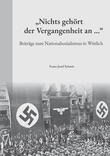 "Nichts gehört der Vergangenheit an ..." | Franz-Josef Schmit