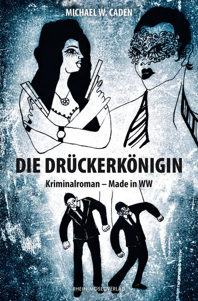 Die Drückerkönigin Kriminalroman - Made in WW | Michael W. Caden