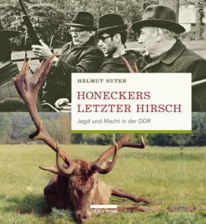 Honeckers letzter Hirsch | Helmut Suter