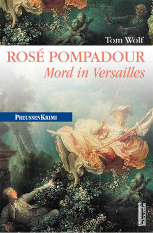 Rosé Pompadour Mord in Versailles | Tom Wolf