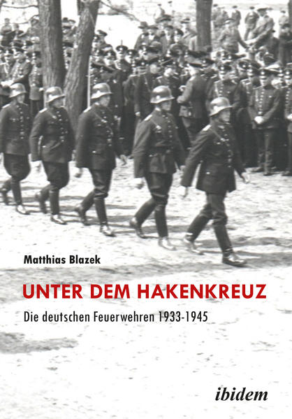 Unter dem Hakenkreuz: Die deutschen Feuerwehren 1933-1945 | Bundesamt für magische Wesen