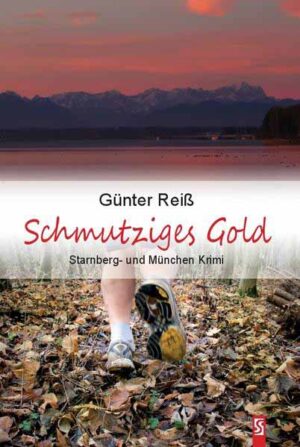 Schmutziges Gold Starnberg- und München-Krimi | Günter Reiß