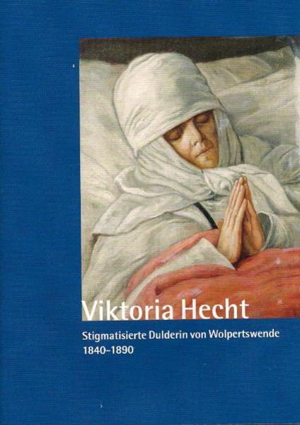 Viktoria Hecht - Stigmatisierte Dulderin von Worpswede - 1840-1890 | Bundesamt für magische Wesen