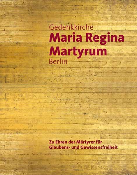Gedenkkirche Maria Regina Martyrum Berlin  Zu Ehren der Märtyrer für Glaubens- und Gewissensfreiheit | Bundesamt für magische Wesen