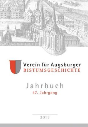 Jahrbuch des Vereins für Augsburger Bistumsgeschichte, 47. Jahrgang, 2013 | Bundesamt für magische Wesen