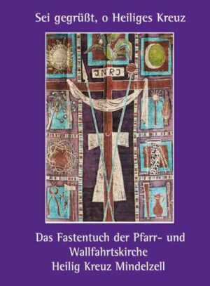 "Sei gegrüßt, o Heiliges Kreuz"  Das Fastentuch der Pfarr- und Wallfahrtskirche Heilig Kreuz Mindelzell | Bundesamt für magische Wesen