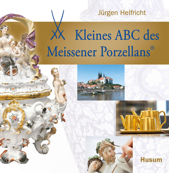 Kleines ABC des Meissener Porzellans | Jürgen Helfricht