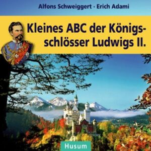 Kleines ABC der Königsschlösser Ludwigs II. | Bundesamt für magische Wesen