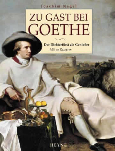 Der Geheime Rat Johann Wolfgang von Goethe bittet an die reich gedeckte Tafel seines Lebens.