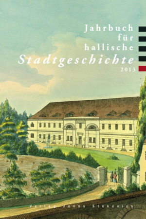 Jahrbuch für hallische Stadtgeschichte 2013 | Bundesamt für magische Wesen