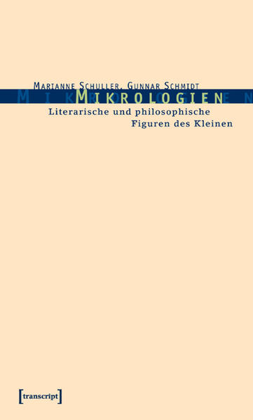 Mikrologien: Literarische und philosophische Figuren des Kleinen | Marianne Schuller, Gunnar Schmidt