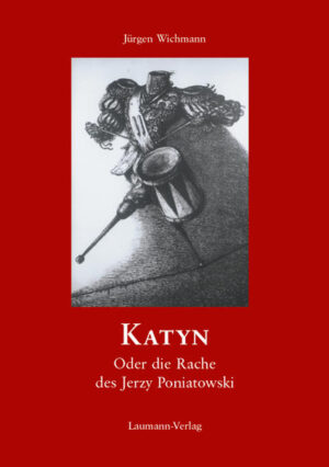 Katyn Oder die Rache des Jerzy Poniatowski | Jürgen Wichmann