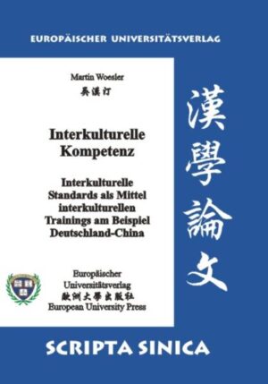Interkulturelle Kompetenz. Interkulturelle Standards als Mittel interkulturellen Trainings am Beispiel Deutschland-China | Martin Woesler
