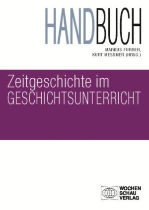 Handbuch Zeitgeschichte im Geschichtsunterricht | Bundesamt für magische Wesen