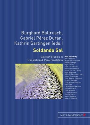 Soldando Sal: Galician Studies in Translation & Paratranslation | Burghard Baltrusch, Gabriel Pérez Durán, Kathrin Sartingen