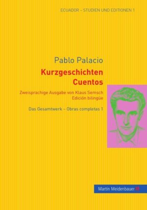 Kurzgeschichten. Cuentos: Zweisprachige Ausgabe von Klaus Semsch. Edición bilinguë Das Gesamtwerk- Obras completas 1 | Pablo Palacio