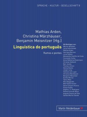 Linguística do português: Rumos e pontes | Mathias Arden, Christina Märzhäuser, Benjamin Meisnitzer