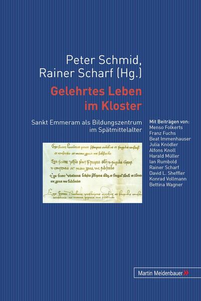 Gelehrtes Leben im Kloster: Sankt Emmeram als Bildungszentrum im Spätmittelalter | Peter Schmid, Rainer Scharf