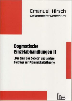 Emanuel Hirsch - Gesammelte Werke / Dogmatische Einzelabhandlungen 2 | Bundesamt für magische Wesen