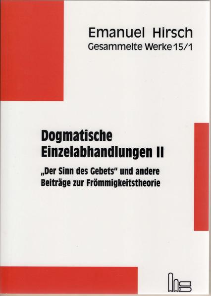 In „Der Sinn des Gebets“ entfaltet Emanuel Hirsch seine Theorie von Frömmigkeit. Dem Gebet kommt darin die Bedeutung eines Wesens- und Normbegriffs der Religion zu. Diese Schrift steht am Anfang seines dogmatischen Werks. Band 15 der Gesammelten Werke enthält beide Auflagen der Gebetsschrift und weitere Beiträge Hirschs zur Theorie des Gebets, darunter die Artikel „Andacht“ und „Gebet“ aus der zweiten Auflage des Lexikons „Die Religion in Geschichte und Gegenwart“. Im Anhang werden neben der ausführlichen Rezension zu „Der Sinn des Gebets“ durch Hans Iwand auch zwei Artikel Wilhelm Herrmanns abgedruckt, denen Hirsch maßgebliche Anregungen im Frömmigkeitsverständnis verdankt.