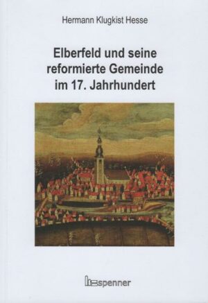 Elberfeld und seine reformierte Gemeinde im 17. Jahrhundert | Bundesamt für magische Wesen