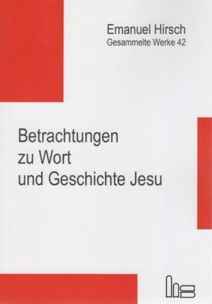 Emanuel Hirsch - Gesammelte Werke / Betrachtungen zu Wort und Geschichte Jesu | Bundesamt für magische Wesen