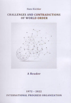 Challenges and Contradictions of World Order: A Reader | Köchler Hans